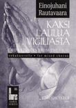 Kaksi laulua Vigiliasta / Two Ectracts from the Vigil