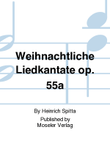 Weihnachtliche Liedkantate op. 55a
