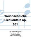 Weihnachtliche Liedkantate op. 551