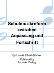 Schulmusikreform zwischen Anpassung und Fortschritt