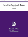 Now the Morning Is Begun