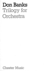 Don Banks: Trilogy For Orchestra