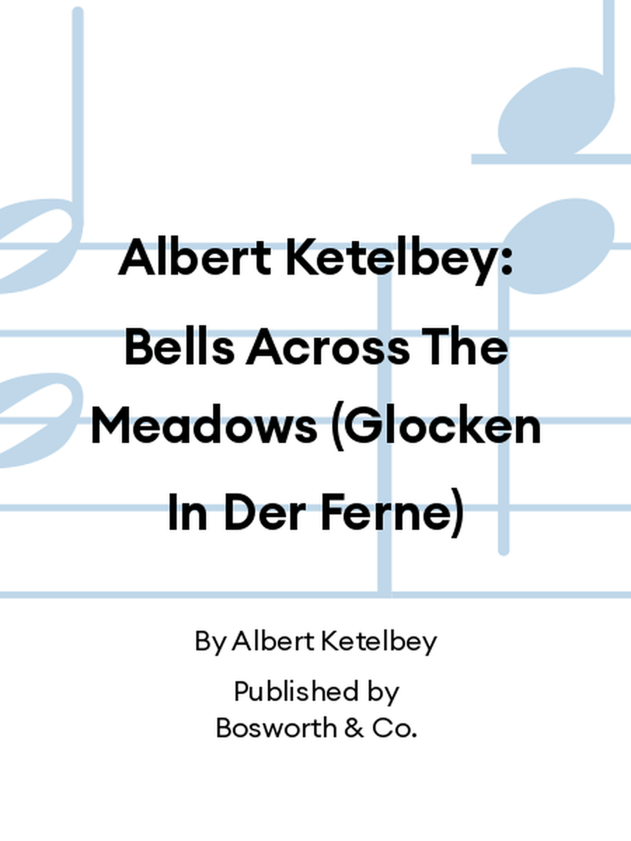 Albert Ketelbey: Bells Across The Meadows (Glocken In Der Ferne) Piano Solo scores gallery preview page 1