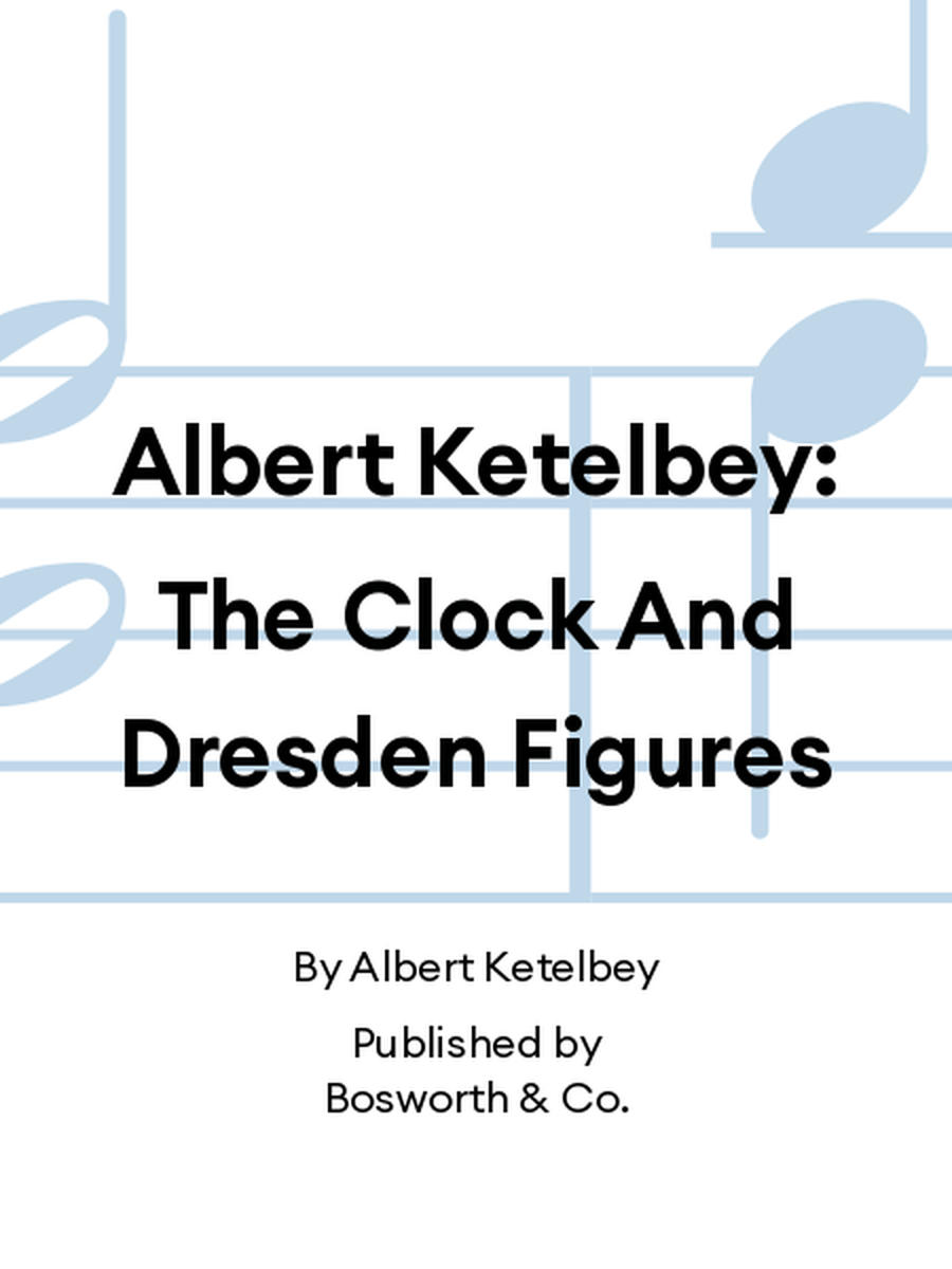 Albert Ketelbey: The Clock And Dresden Figures Piano Solo scores gallery preview page 1