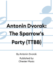 Antonin Dvorak: The Sparrow's Party (TTBB)