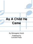 As A Child He Came