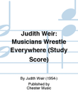 Judith Weir: Musicians Wrestle Everywhere (Study Score)