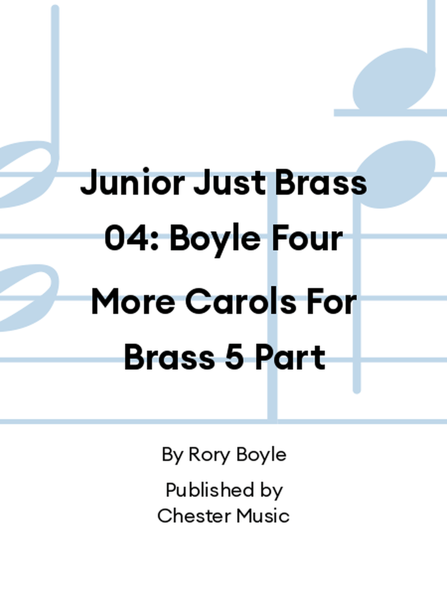 Junior Just Brass 04: Boyle Four More Carols For Brass 5 Part Chamber Orchestra scores gallery preview page 1