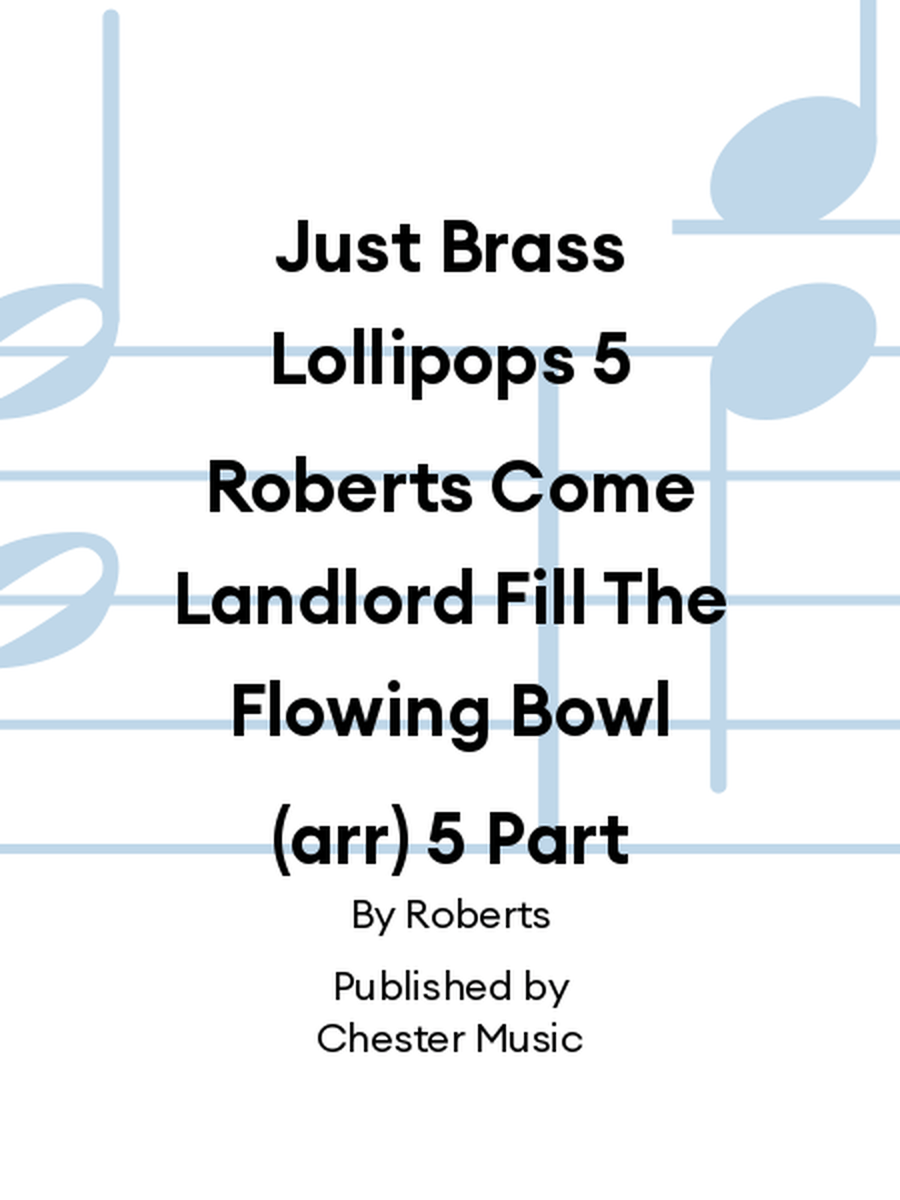 Just Brass Lollipops 5 Roberts Come Landlord Fill The Flowing Bowl (arr) 5 Part Chamber Orchestra scores gallery preview page 1