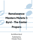 Renaissance Masters Motets 1: Byrd - The Easter Propers