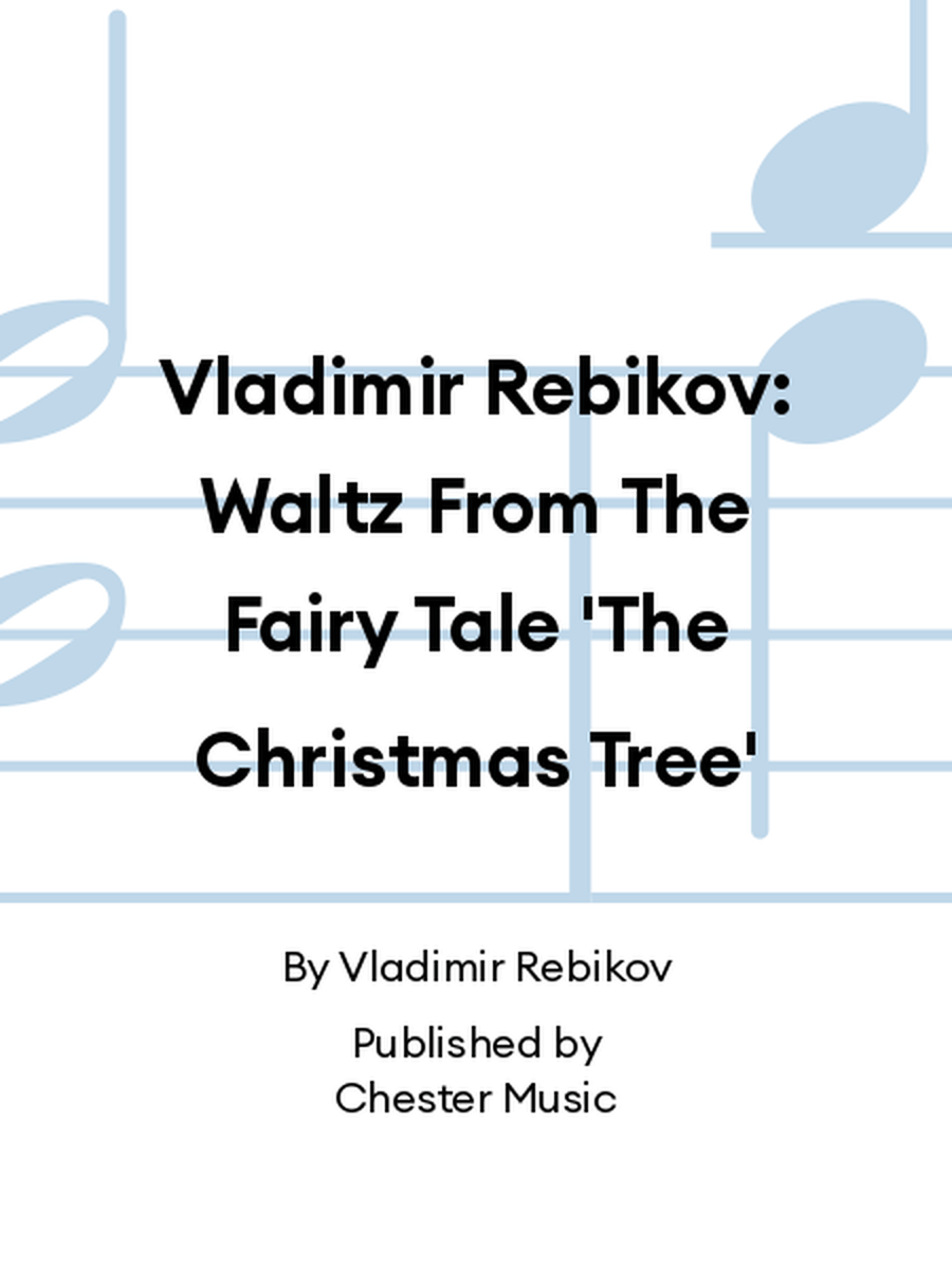 Vladimir Rebikov: Waltz From The Fairy Tale 'The Christmas Tree' Piano Solo scores gallery preview page 1