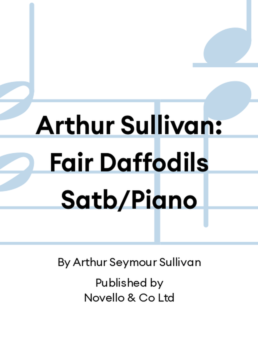Arthur Sullivan: Fair Daffodils Satb/Piano 4-Part scores gallery preview page 1
