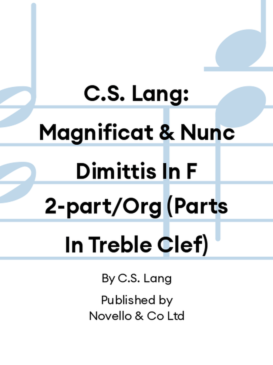 C.S. Lang: Magnificat & Nunc Dimittis In F 2-part/Org (Parts In Treble Clef) 2-Part scores gallery preview page 1