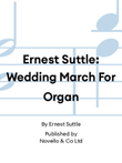 Ernest Suttle: Wedding March For Organ