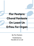 Flor Peeters: Choral Fantasie On Loast Un Erfreu For Organ