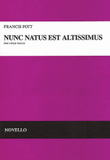 Francis Pott: Nunc Natus Est Altissimus (Vocal Score)