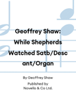 Geoffrey Shaw: While Shepherds Watched Satb/Descant/Organ