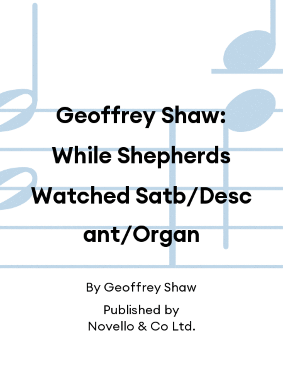 Geoffrey Shaw: While Shepherds Watched Satb/Descant/Organ 4-Part scores gallery preview page 1