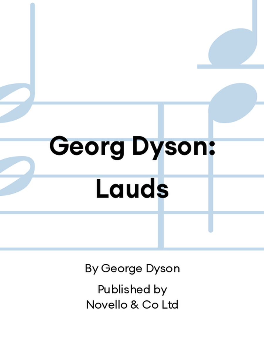 Georg Dyson: Lauds Georg Dyson: Lauds 4-Part scores gallery preview page 1