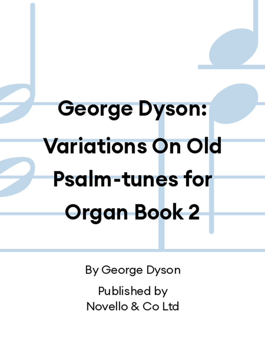 George Dyson: Variations On Old Psalm-tunes for Organ Book 2 Organ scores gallery preview page 1