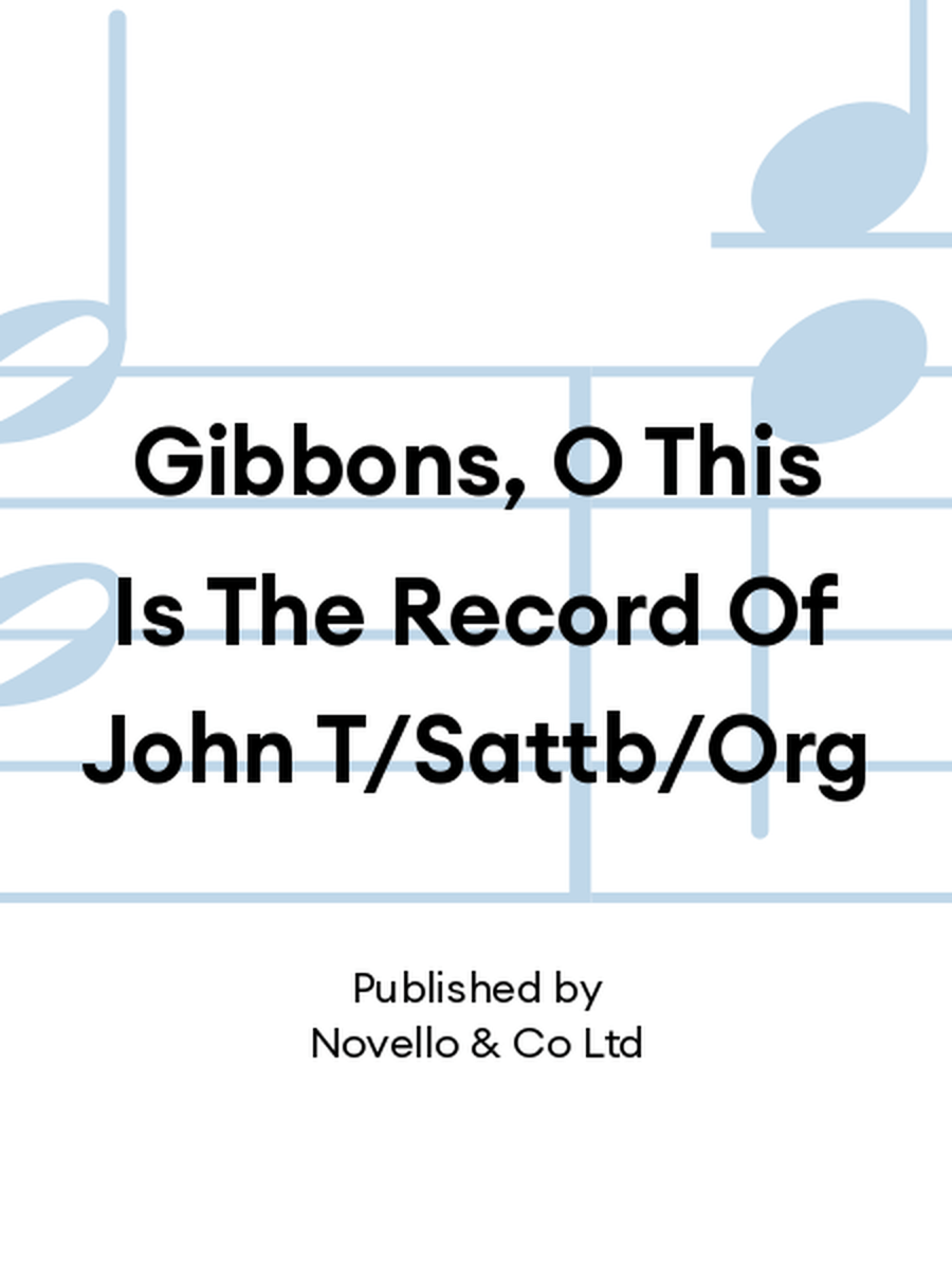 Gibbons, O This Is The Record Of John T/Sattb/Org SATTB scores gallery preview page 1