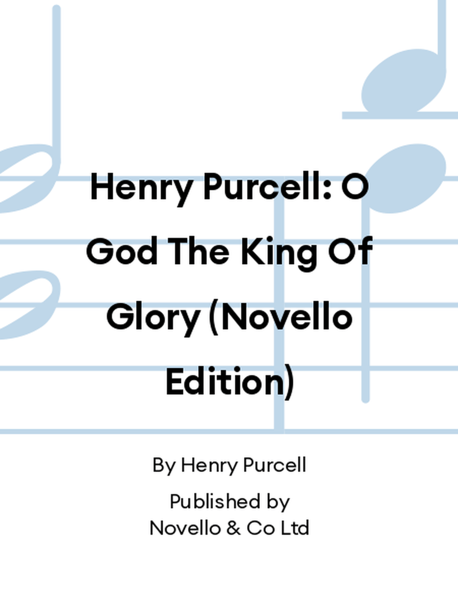 Henry Purcell: O God The King Of Glory (Novello Edition) 4-Part scores gallery preview page 1