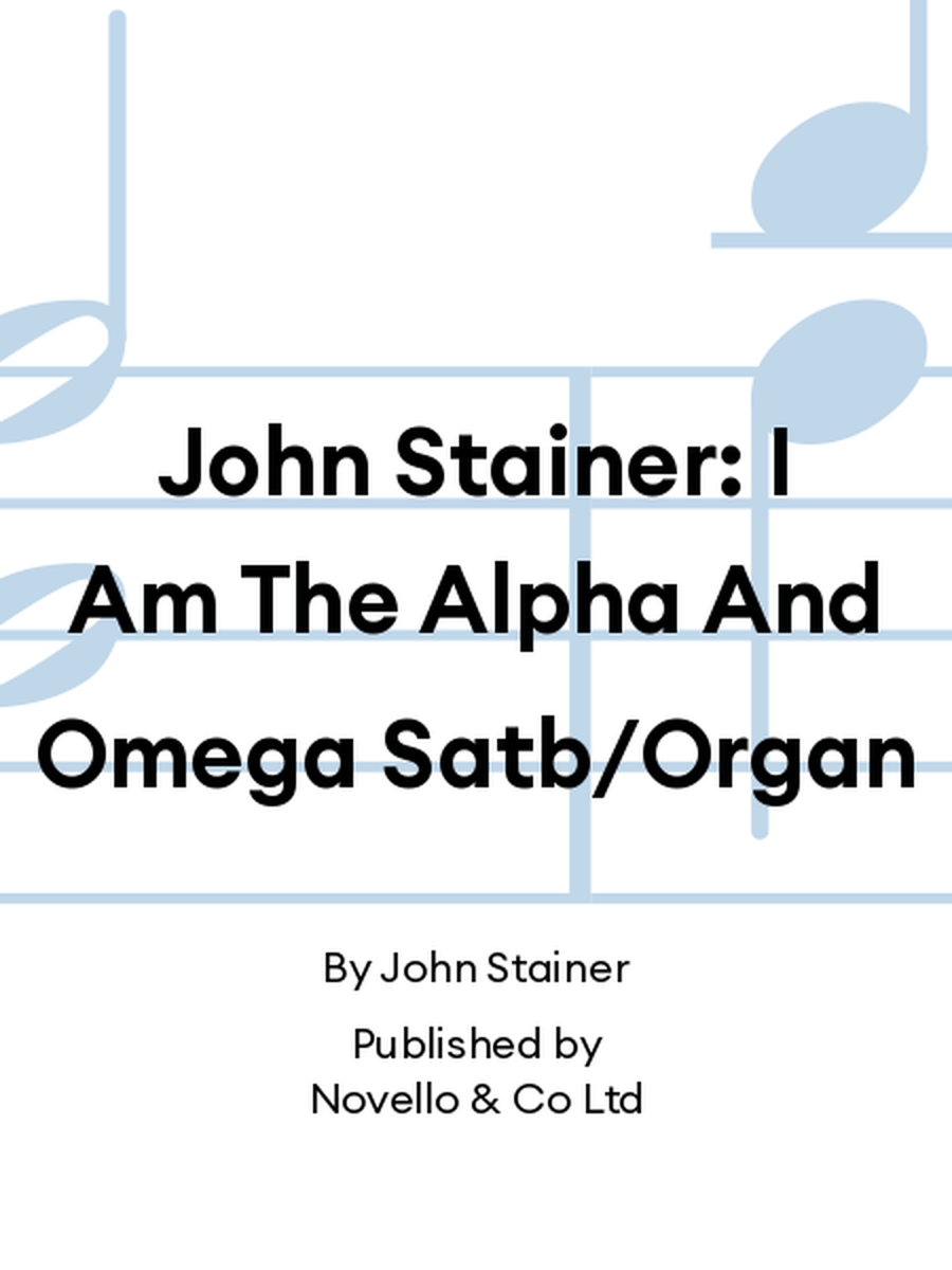 John Stainer: I Am The Alpha And Omega Satb/Organ 4-Part scores gallery preview page 1