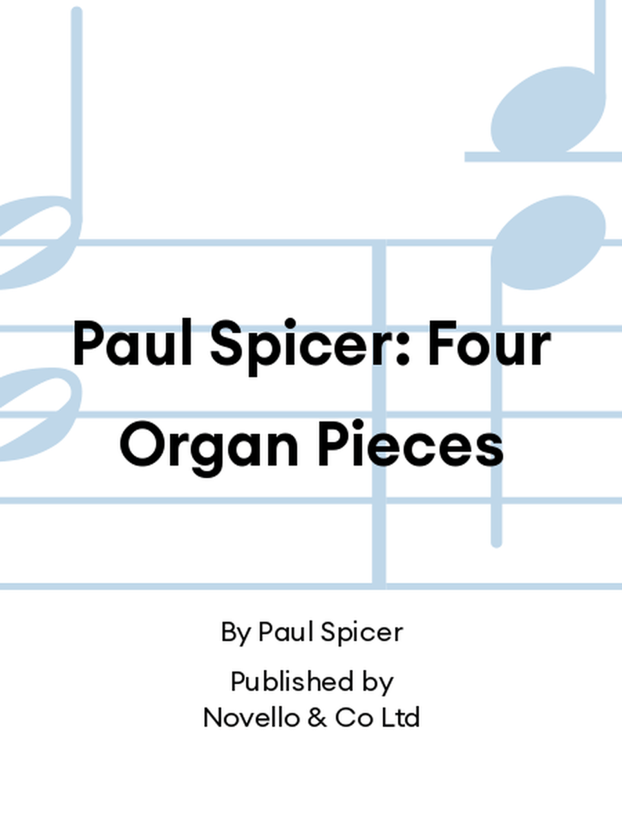 Paul Spicer: Four Organ Pieces Organ scores gallery preview page 1