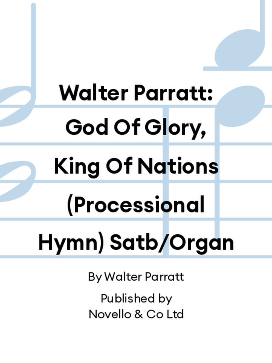 Walter Parratt: God Of Glory, King Of Nations (Processional Hymn) Satb/Organ 4-Part scores gallery preview page 1