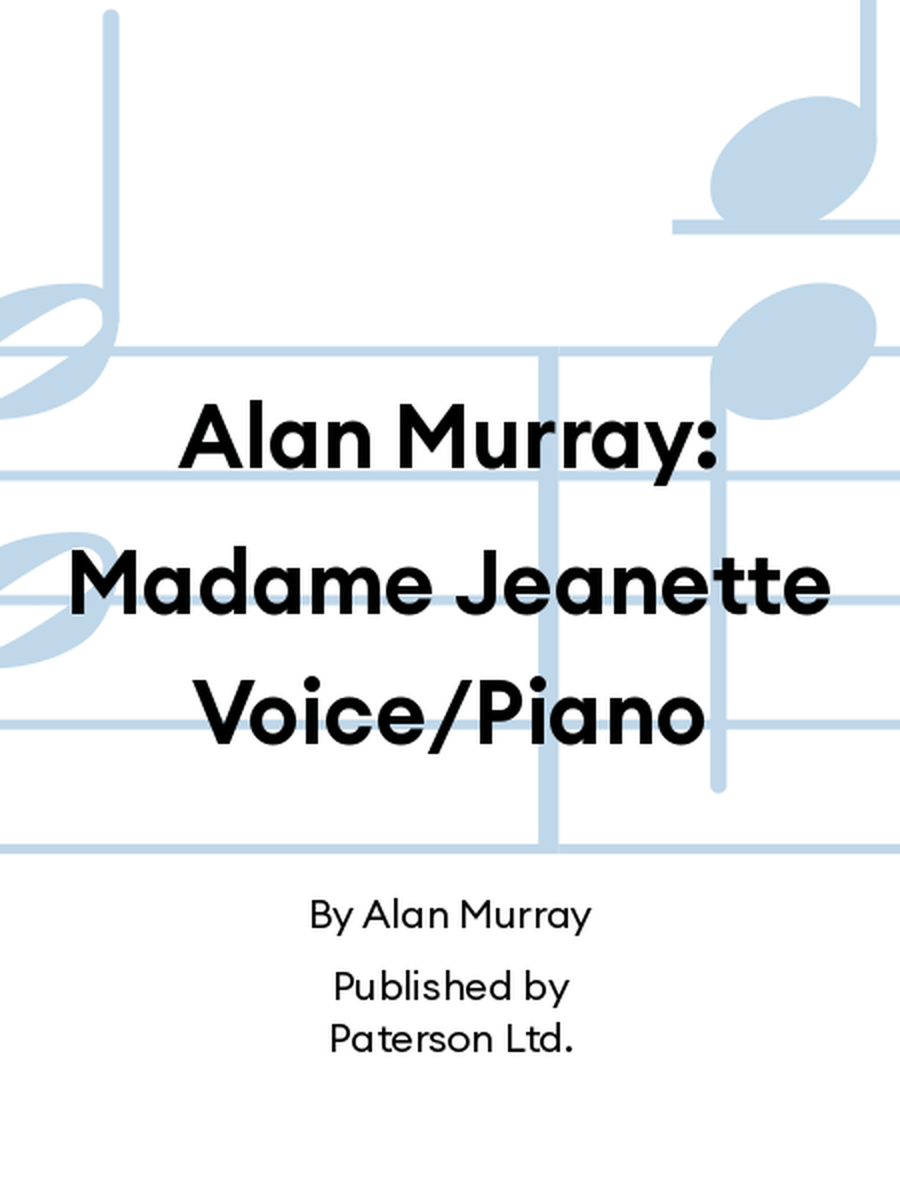 Alan Murray: Madame Jeanette Voice/Piano Voice scores gallery preview page 1