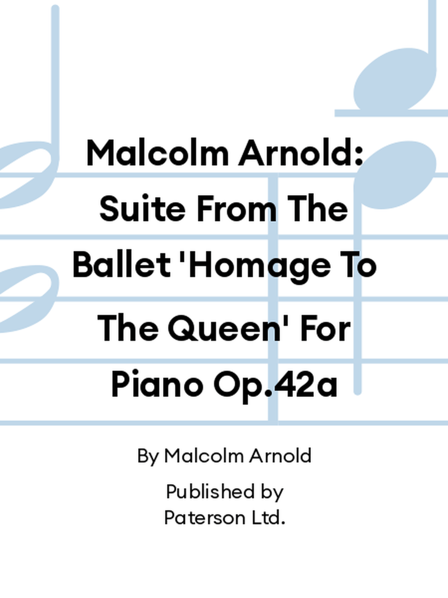 Malcolm Arnold: Suite From The Ballet 'Homage To The Queen' For Piano Op.42a Piano Solo scores gallery preview page 1