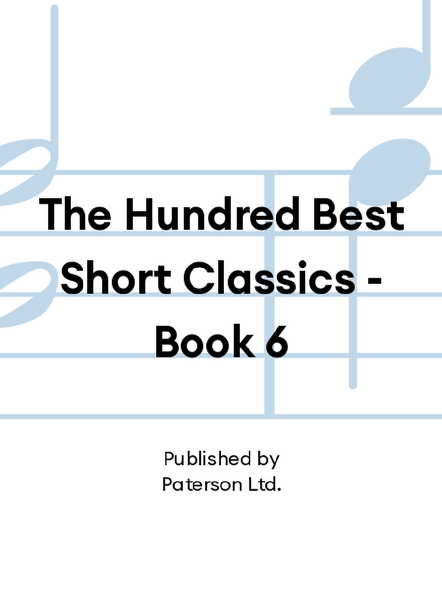 The Hundred Best Short Classics - Book 6 Piano Solo scores gallery preview page 1