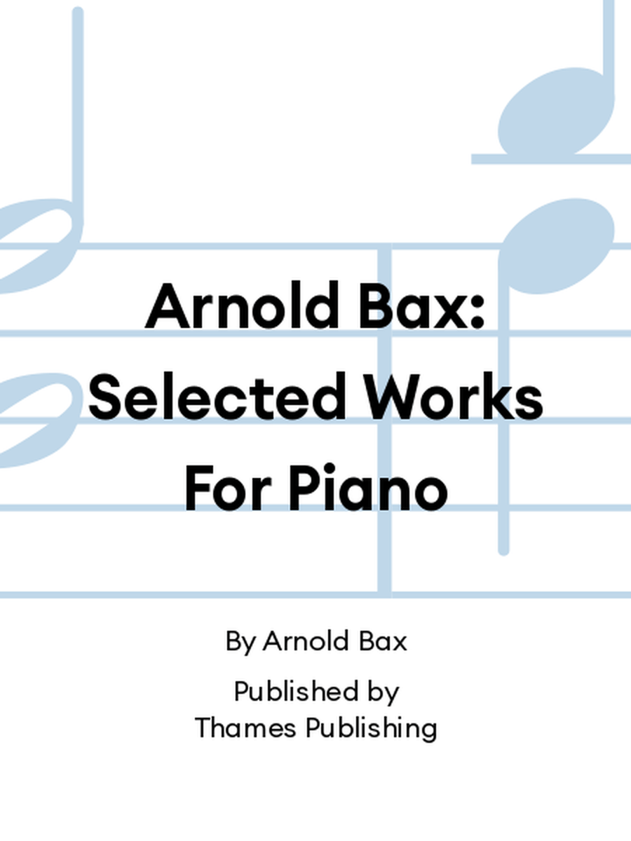 Arnold Bax: Selected Works For Piano Piano Solo scores gallery preview page 1