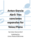Anton Garcia Abril: Tres canciones espanolas for Voice/Piano