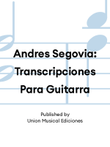 Andres Segovia: Transcripciones Para Guitarra