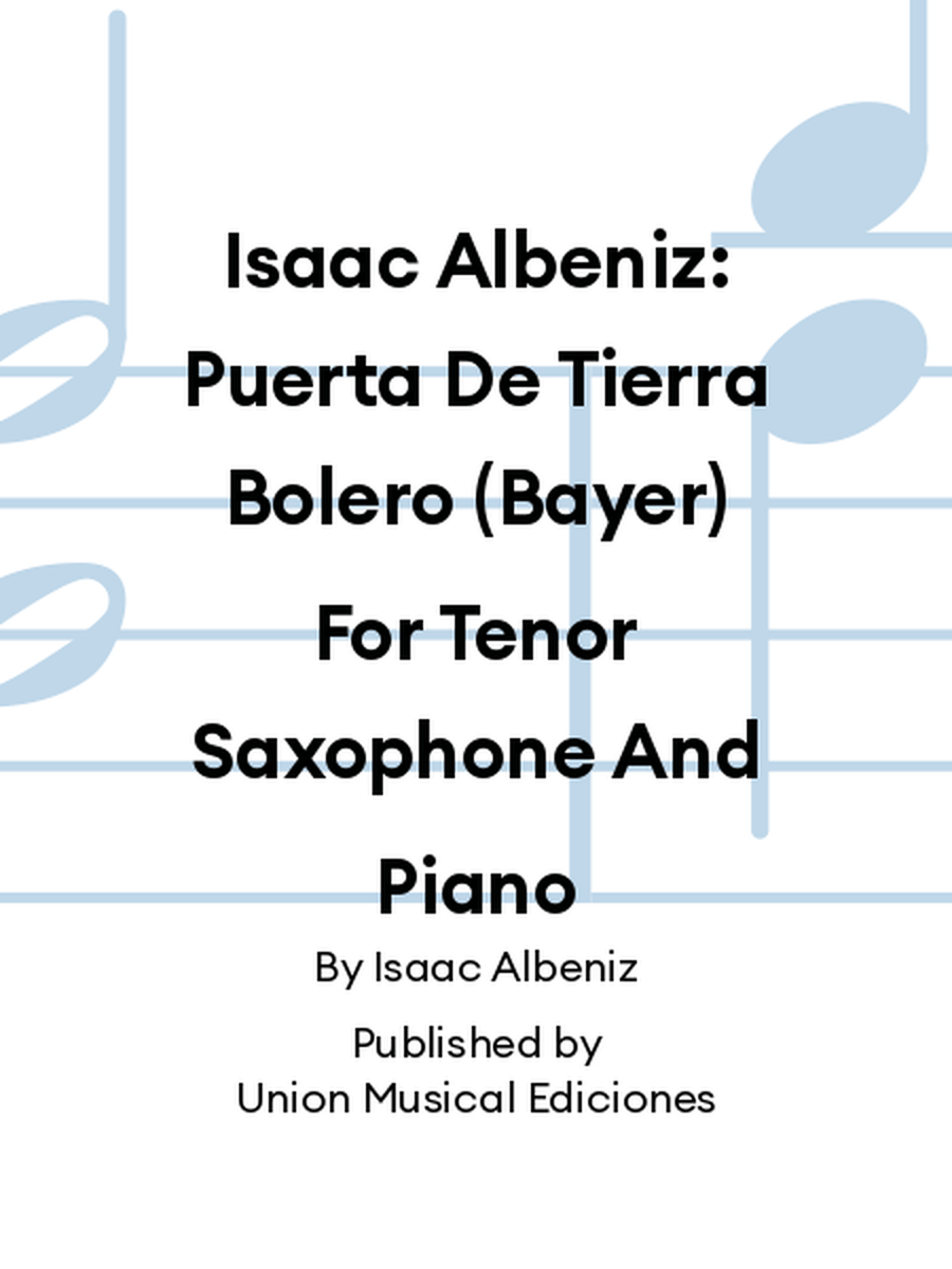 Isaac Albeniz: Puerta De Tierra Bolero (Bayer) For Tenor Saxophone And Piano Tenor Saxophone scores gallery preview page 1
