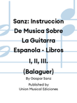 Sanz: Instruccion De Musica Sobre La Guitarra Espanola - Libros I, II, III. (Balaguer)