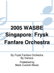 2005 WASBE Singapore: Frysk Fanfare Orchestra