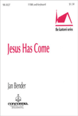 Jesus Has Come (Bender)