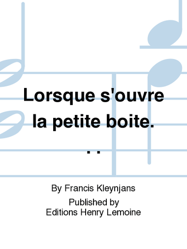 Lorsque s'ouvre la petite boîte...