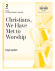 Christians, We Have Met to Worship