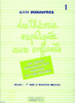 Theorie expliquee aux enfants - Volume 1