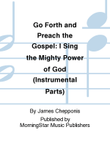 Go Forth and Preach the Gospel I Sing the Mighty Power of God (Instrumental Parts)