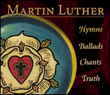 Martin Luther: Hymns, Ballads, Chants, Truth (CD)