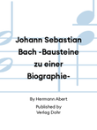 Johann Sebastian Bach -Bausteine zu einer Biographie-