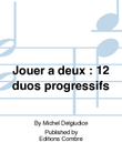Jouer a deux: 12 duos progressifs