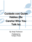Cuidado con Quien Hablas (Be Careful Who You Talk To)