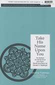Take His Name Upon You - SATB