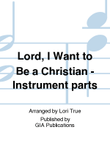 Lord, I Want to Be a Christian - Instrument edition