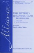 This Bitterly Beautiful Land Two Choruses